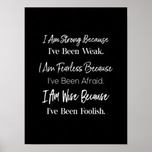 Poster i'm strong because i've been weak i'm fearlesb