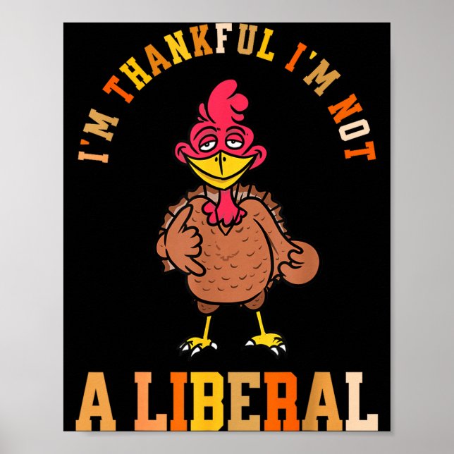Poster I'm Thankful Not A Liberal Hilarious Thanksgiving  (Devant)