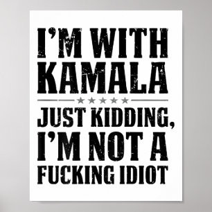 Poster I'm With Kamala Just Kidding I'm Not A Foring Idio