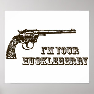 Poster I'm Your Huckleberry Western Gun