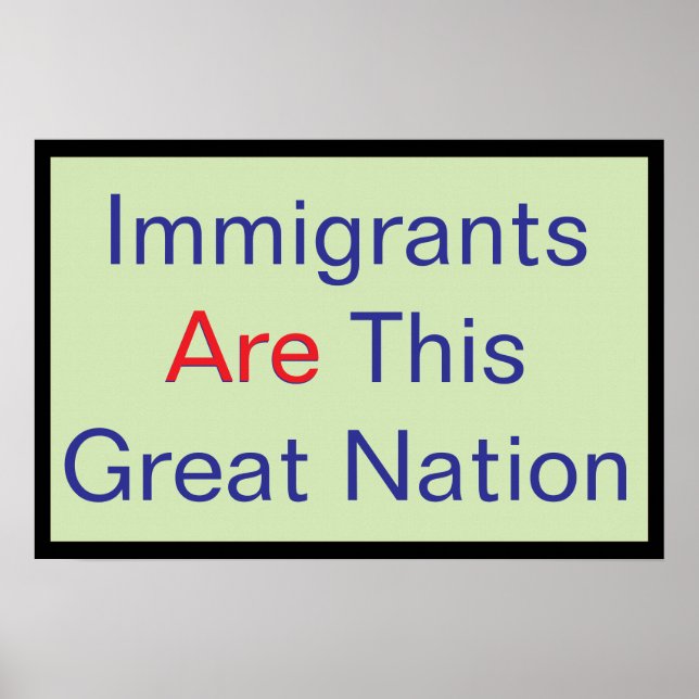 Poster Immigrants ARE this Great Nation (Devant)