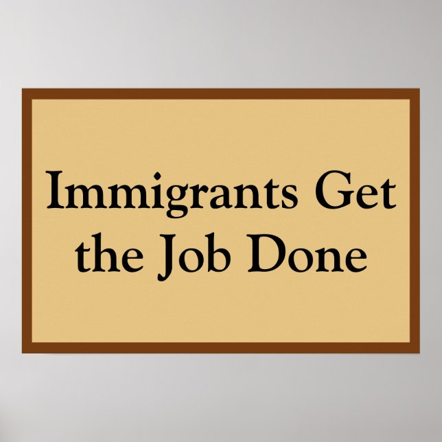 Poster Immigrants Get the Job Done (Devant)