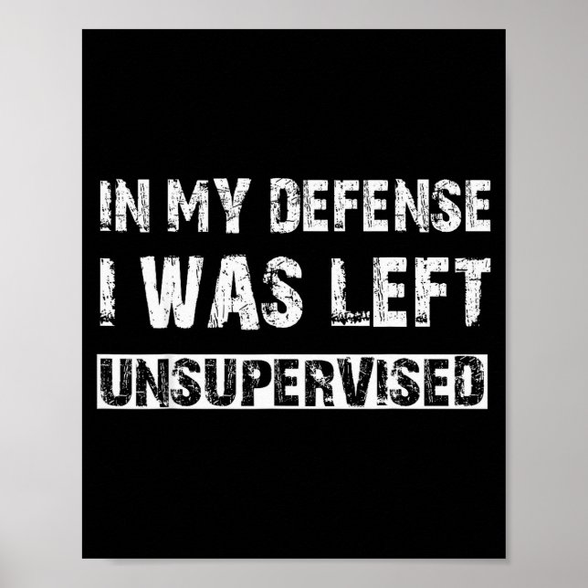 Poster In My Defense I Was Left Unsupervised Graphic Funn (Devant)