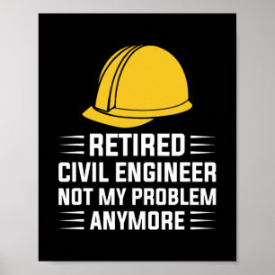 Poster Ingénieur civil à la retraite amusant Ingénieur ci