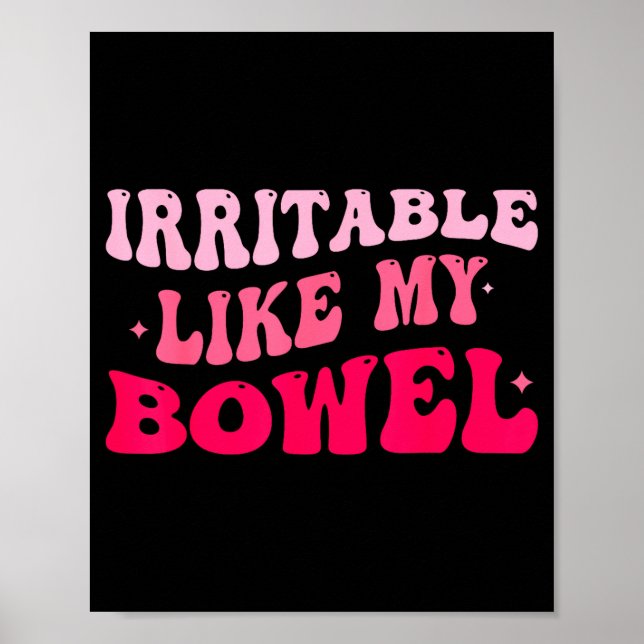 Poster Irritable Like My Bowel Ibs Funny Mems  (Devant)