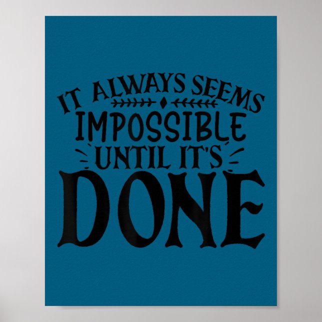 Poster It Always Seems Imssible Until It's Done Motivatio (Devant)