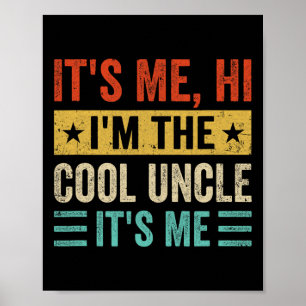 Poster It&#; s Me Hi I&#; m The Cool Uncle It&#; s Me Fun