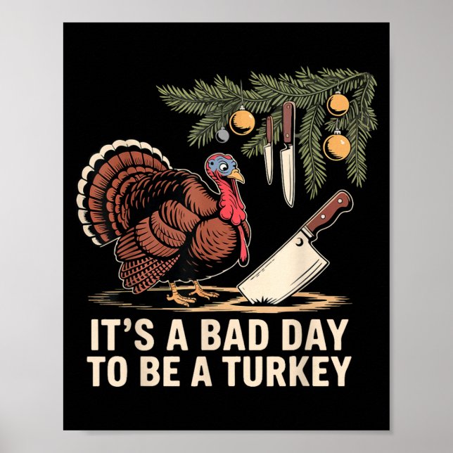 Poster It's A Bad Day To Be A Turkey Funny Turkey Christm (Devant)
