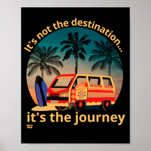 Poster IT'S NOT THE DESTINATION... vanlife lifestyle