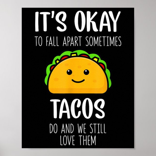 Poster Its Ok To Fall Apart Sometimes Tacos Do Mental Hea (Devant)