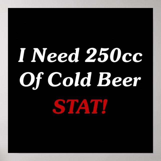 Poster J'Ai Besoin De 250cc De Cold Beer STAT ! (Devant)