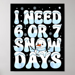 Poster J'ai besoin de 6 7 jours de neige drôle bonhomme d