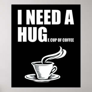 Poster J'Ai Besoin D'Une Énorme Coupe De Café