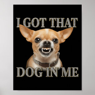 Poster J'Ai Ce Chien En Moi Drôle Chien Chihuahua Qui M'A