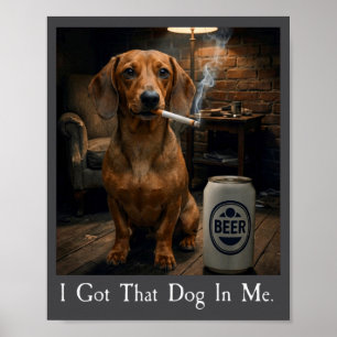 Poster J'ai Ce Chien En Moi Drôle De Dachshund Buvant De