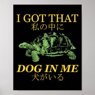 Poster J'Ai Ce Chien En Moi Tortue Japonaise