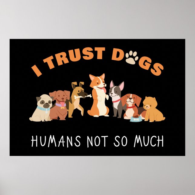 Poster J'Ai Confiance Aux Chiens Humains Pas Tant Que Drô (Devant)