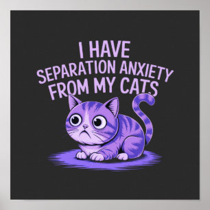 Poster J'ai de l'anxiété de séparation avec mes chats