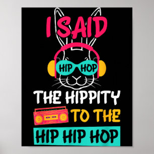 Poster J'ai dit Hip The Hippity à Hop Hip Hop Bunny Drôle