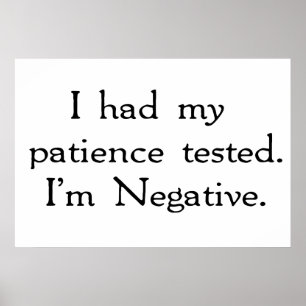 Poster J'ai fait tester ma patience. Je suis Négatif