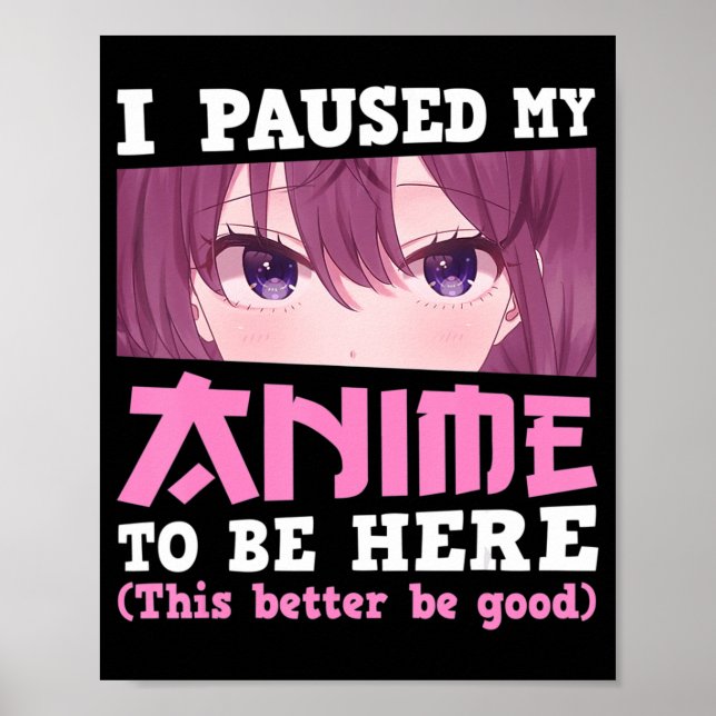 Poster J'Ai Interrompu Mon Animation Pour Être Ici Otaku  (Devant)