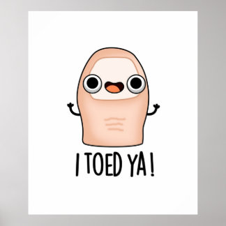 Poster J'Ai Joué Ya Cute Big Toe Pun