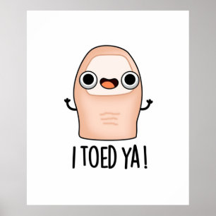 Poster J'Ai Joué Ya Cute Big Toe Pun