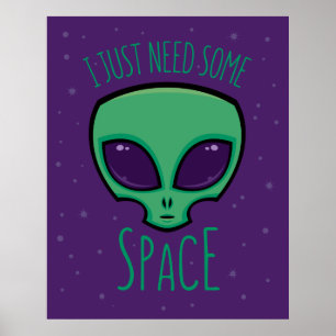 Poster J'Ai Juste Besoin D'Un Alien Spatial