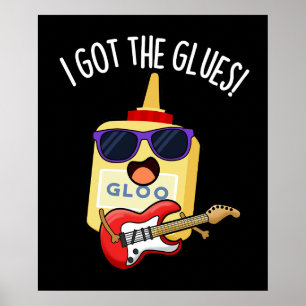 Poster J'Ai Les Glues Funny Blues Pun Dark BG