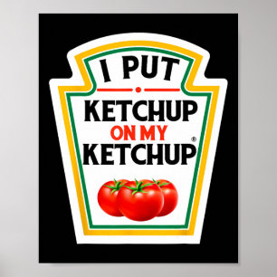 Poster J'Ai Mis Du Ketchup Sur Ma Tomate Ketchup do-it-yo