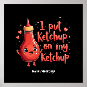 Poster J'ai mis Ketchup sur mon amoureux Ketchup drôle