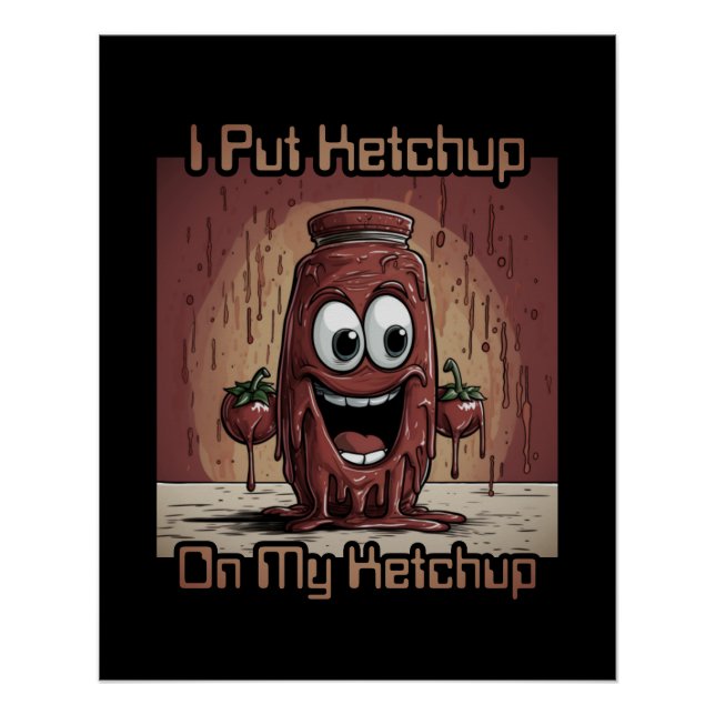 Poster J'Ai Mis Ketchup Sur Mon Ketchup, drôle, dessin an (Devant)