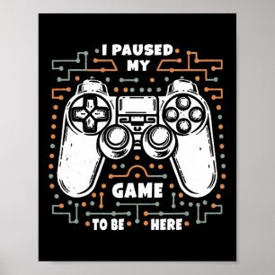 Poster J'ai mis mon jeu en pause pour être ici Drôle Vete
