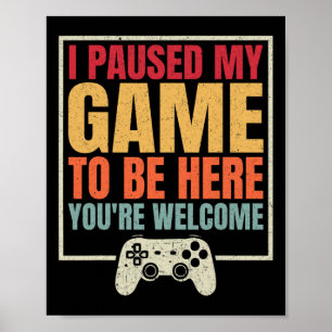 Poster J'ai mis mon jeu en pause pour être ici, vous êtes