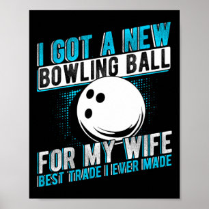 Poster J'Ai Obtenu Un Nouveau Bowling Byll Pour Ma Femme 