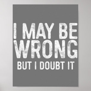 Poster J'Ai Peut-Être Tort, Mais Je Doute Que Ce Soit Le 