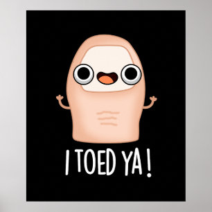 Poster J'Ai Pris Ya Funny Big Toe Pun