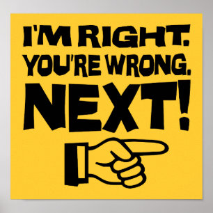 Poster J'ai raison, vous avez tort, maintenant ! Attitude