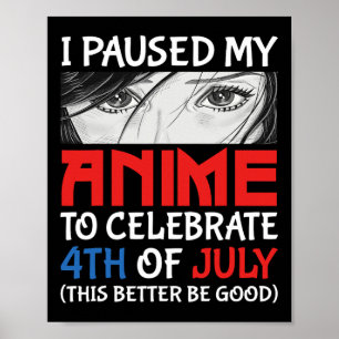 Poster J'Ai Suspendu Mon Anime Pour Célébrer 4 juillet Fu