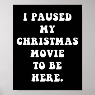 Poster J'Ai Suspendu Mon Film De Noël Pour Être Ici - Fun