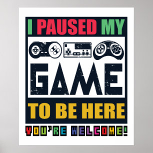 Poster J'Ai Suspendu Mon Jeu Pour Être Ici Amusant Jeu Vi