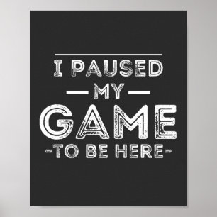 Poster J'ai suspendu mon jeu pour être ici Graphic Sarcas