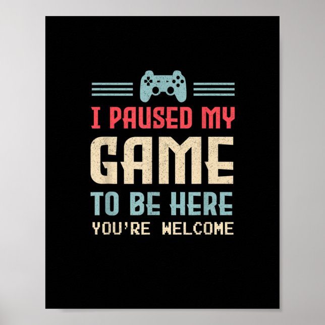 Poster J'ai suspendu mon jeu pour être ici Vous êtes Bien (Devant)