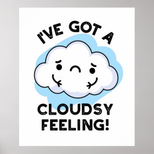 Poster J'Ai Un Cloudsy Sentiment Drôle Météo Cloud Pun