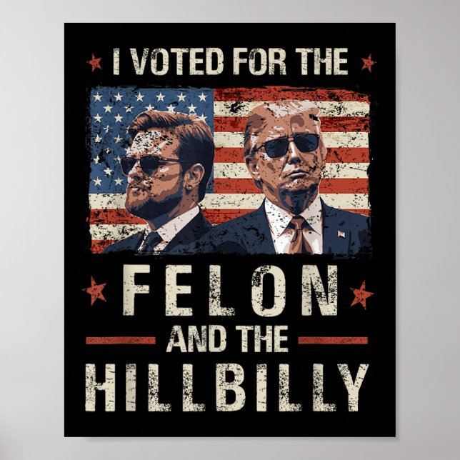 Poster J'Ai Voté Pour Le Felon Et Le Trump Hillbilly 2024 (Devant)