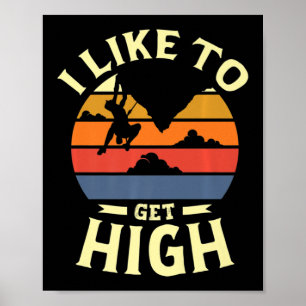 Poster J'aime devenir haut pour un Rock Climber Fun Rock 