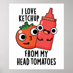 Poster J'Aime Ketchup De Ma Tête Tomates Pun Alimentaire