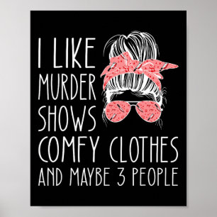 Poster J'aime le meurtre montre des vêtements confortable