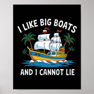 Poster J'aime les Gros Bateaux Et Je Ne Peux Pas Mentir F