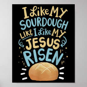 Poster J'aime mon pain au levain comme j'aime mon Jésus r